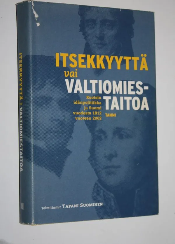 Itsekkyyttä vai valtiomiestaitoa : Ruotsin idänpolitiikka ja Suomi vuodesta 1812 vuoteen 2002 - Suominen  Tapani (toim.) | Finlandia Kirja | Antikvaari - kirjakauppa verkossa
