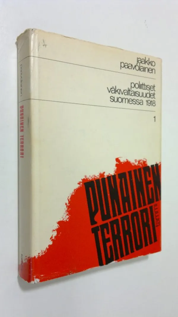 Punainen terrori - Poliittiset väkivaltaisuudet Suomessa 1918 1 - Paavolainen, Jaakko | Finlandia Kirja | Osta Antikvaarista - Kirjakauppa verkossa