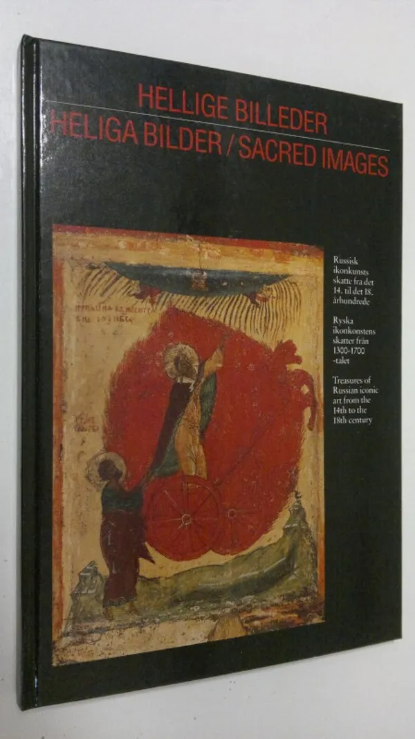 Hellige billeder - Russisk ikonkunsts skatte fra det 14. til det 18. århundrede / Heliga bilder - Ryska ikonkonstens skatter från 1300-1700-talet / Sacred images - Treasures of Russian iconic art from the 14th to the 18th century | Finlandia Kirja | Osta Antikvaarista - Kirjakauppa verkossa