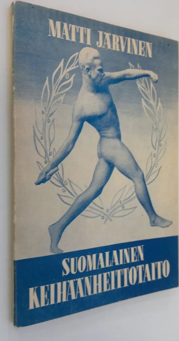 Suomalainen keihäänheittotaito : pääperiaatteiden oppi ja opetus - Järvinen  Matti | Finlandia Kirja | Osta Antikvaarista - Kirjakauppa verkossa