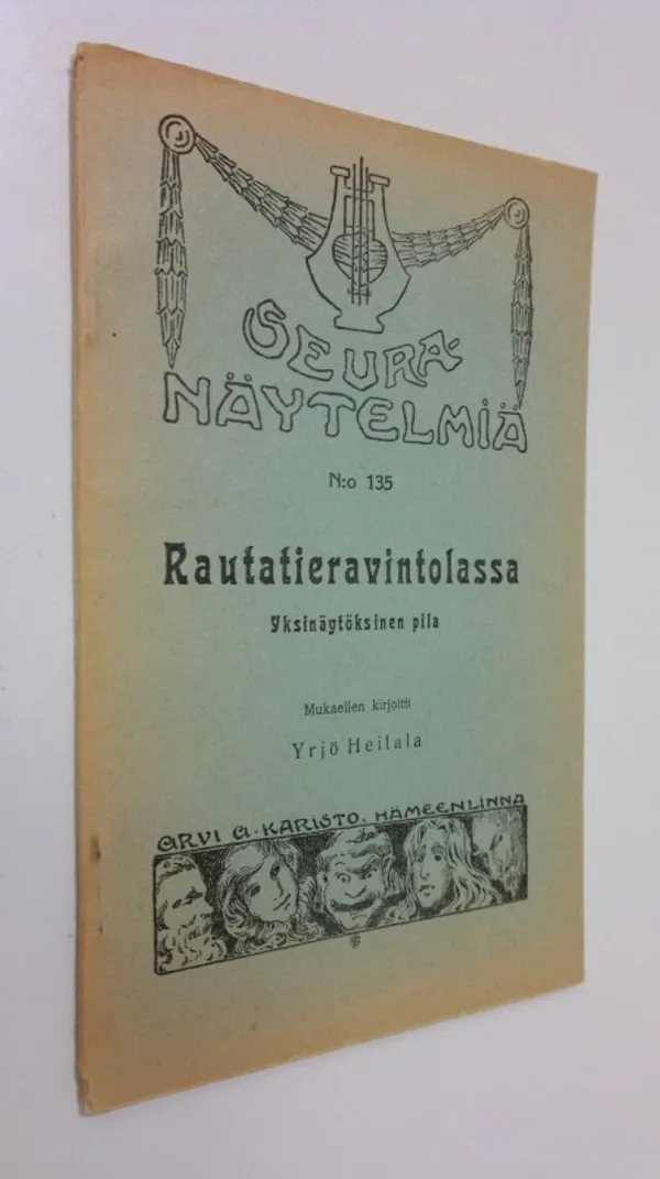 Rautatieravintolassa : yksinäytöksinen pila Yrjö Heilala - Heilala, Yrjö | Finlandia Kirja | Osta Antikvaarista - Kirjakauppa verkossa