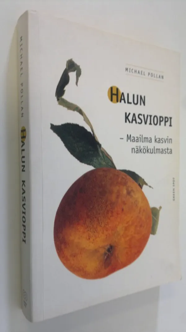 Halun kasvioppi : maailma kasvin näkökulmasta - Pollan, Michael | Finlandia Kirja | Osta Antikvaarista - Kirjakauppa verkossa