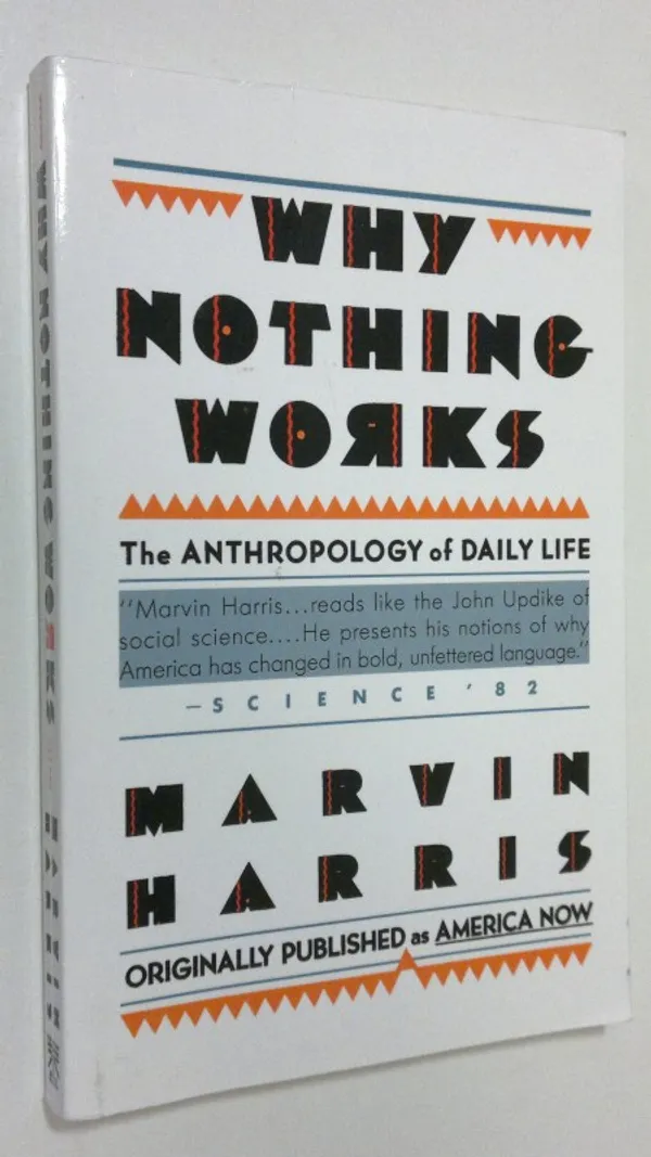 Why Nothing Works : the anthropology of daily life - Harris, Marvin | Finlandia Kirja | Osta Antikvaarista - Kirjakauppa verkossa