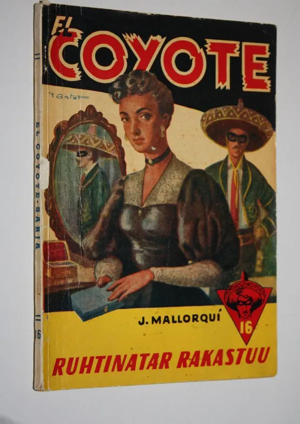 El Coyote-sarja 16 : Ruhtinatar rakastuu : seikkailuromaani sadan vuoden takaisesta Kaliforniasta - Mallorqui, Jose | Finlandia Kirja | Osta Antikvaarista - Kirjakauppa verkossa