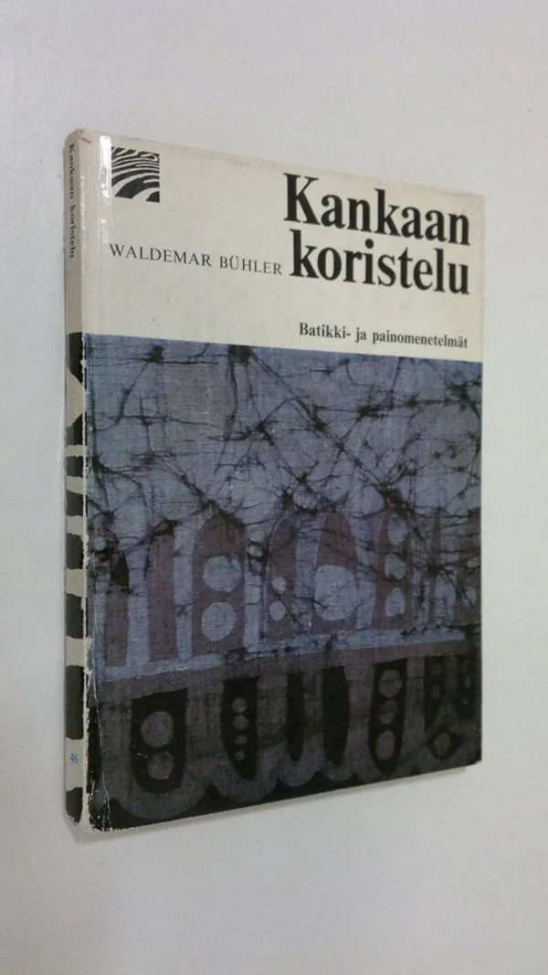 Kankaan koristelu : Batikki- ja painomenetelmät - Buhler, Waldemar | Antikvaari - kirjakauppa verkossa
