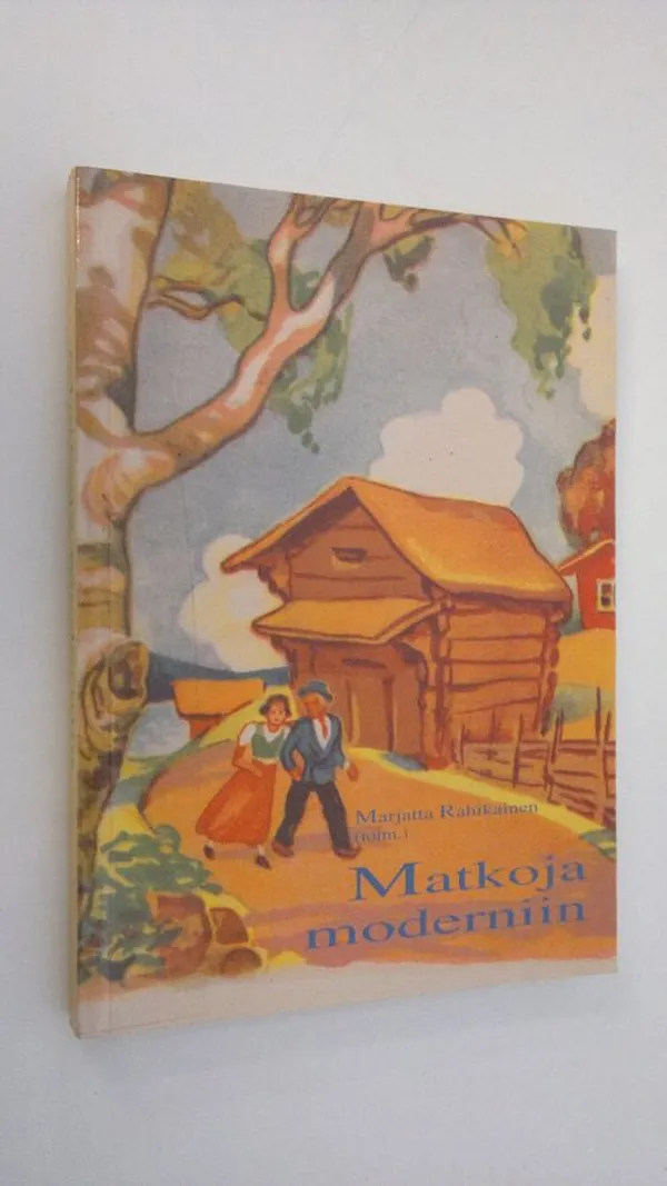 Matkoja moderniin : lähikuvia suomalaisten elämästä - Rahikainen  Marjatta | Finlandia Kirja | Antikvaari - kirjakauppa verkossa