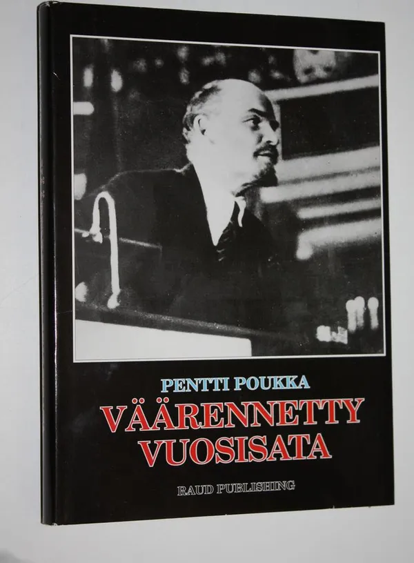 Väärennetty vuosisata : poleeminen puheenvuoro - Poukka  Pentti | Finlandia Kirja | Antikvaari - kirjakauppa verkossa