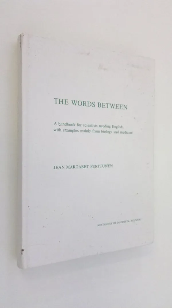 The words between : a handbook for scientists needing English, with examples mainly from biology and medicine - Perttunen, Jean Margaret | Finlandia Kirja | Osta Antikvaarista - Kirjakauppa verkossa