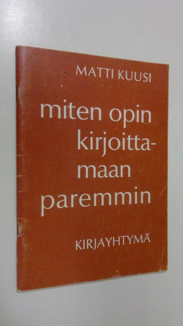 Miten opin kirjoittamaan paremmin : ohjeita ja tehtäviä kirjallisen ilmaisutaidon opiskelijalle - Kuusi, Matti | Finlandia Kirja | Osta Antikvaarista - Kirjakauppa verkossa