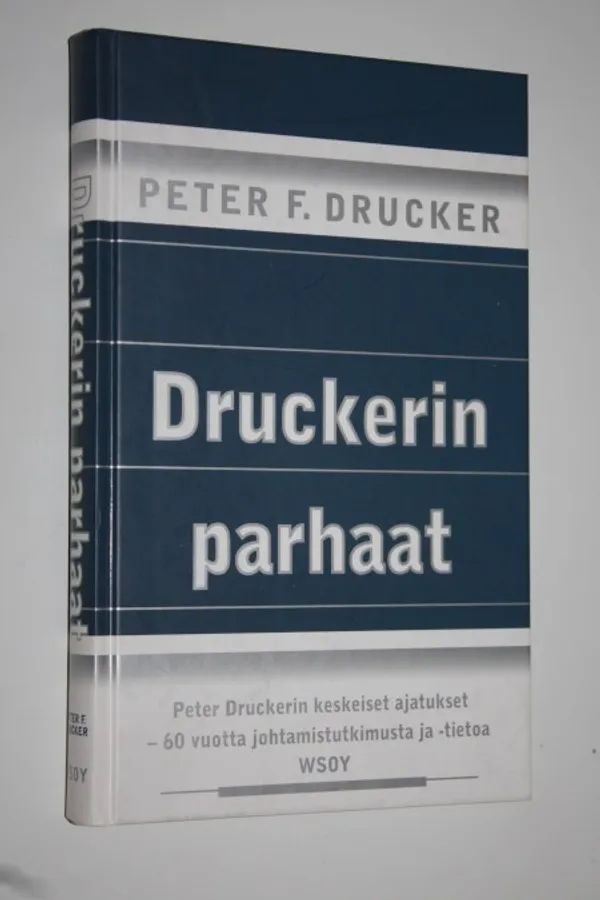 Druckerin parhaat : valittuja kirjoituksia Peter F Druckerin teoksista - Drucker, Peter F. | Finlandia Kirja | Osta Antikvaarista - Kirjakauppa verkossa