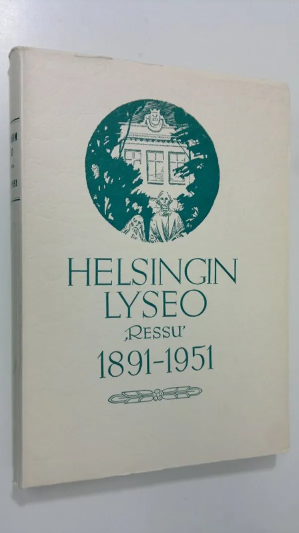 Helsingin lyseo Ressu : 1891-1951 : Helsingin suomalainen reaalilyseo 1891-1914 ; Helsingin suomalainen lyseo 1914-1950 ; Helsingin lyseo 1950 - Taka, Osmo ym. (toim.) | Finlandia Kirja | Osta Antikvaarista - Kirjakauppa verkossa