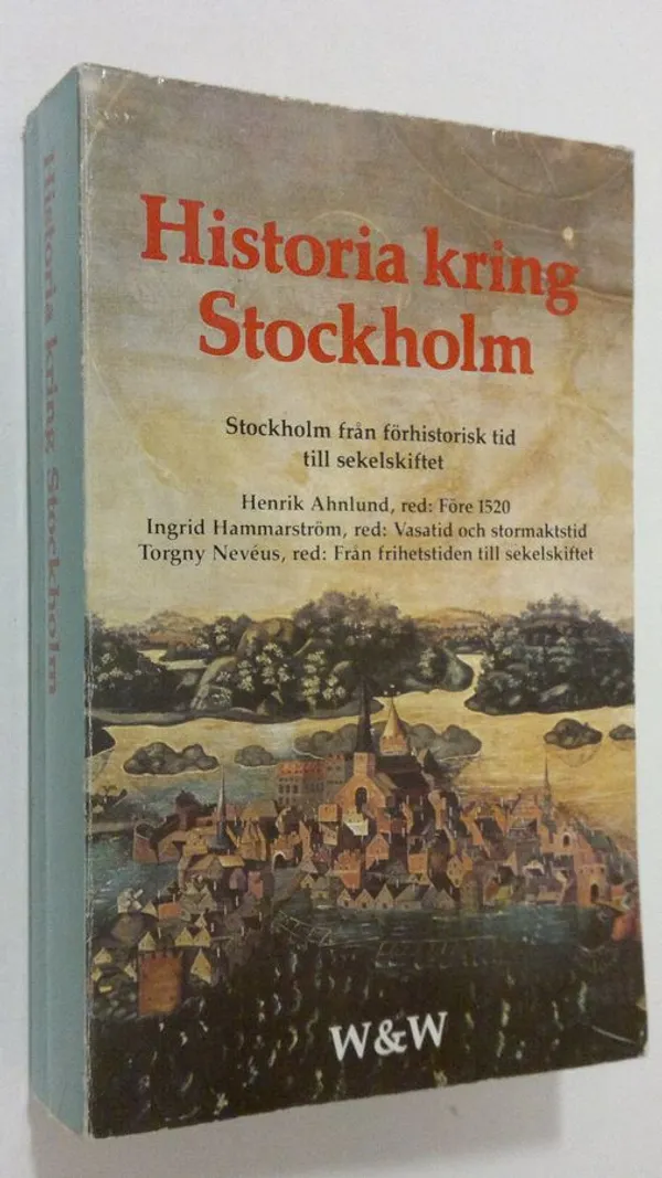 Historia kring Stockholm : Stockholm från förhistorisk tid till sekelskiftet - Hadenius  Stig | Finlandia Kirja | Antikvaari - kirjakauppa verkossa
