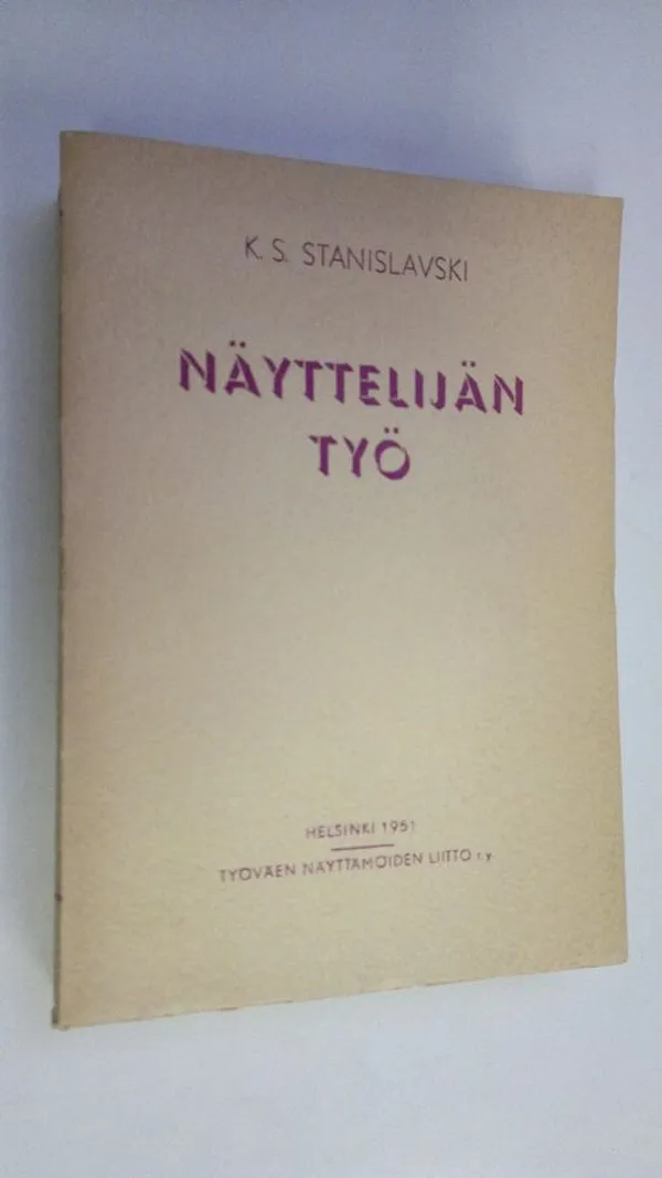 Näyttelijän työ omakohtaisen luovan eläytymisen saavuttamiseksi : oppilaan päiväkirja - Stanislavski  Konstantin S | Finlandia Kirja | Osta Antikvaarista - Kirjakauppa verkossa