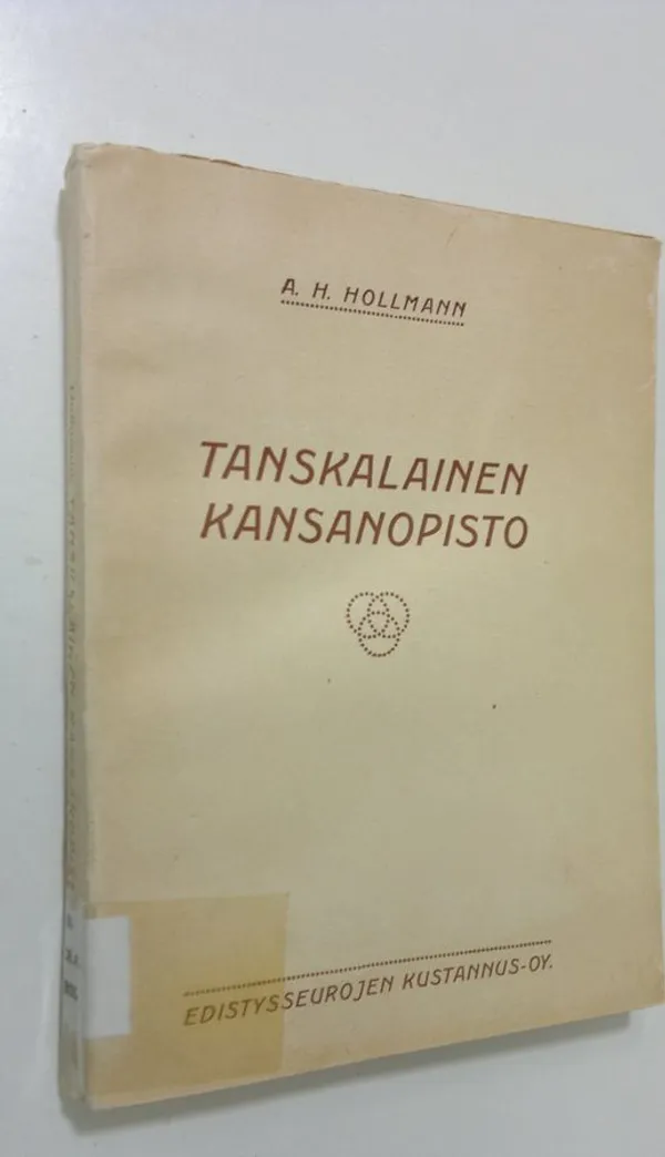 Tanskalainen kansanopisto ja sen merkitys Tanskan kansallisen sivistyksen kehittämisessä - Hollmann, A. H. | Antikvaari - kirjakauppa verkossa