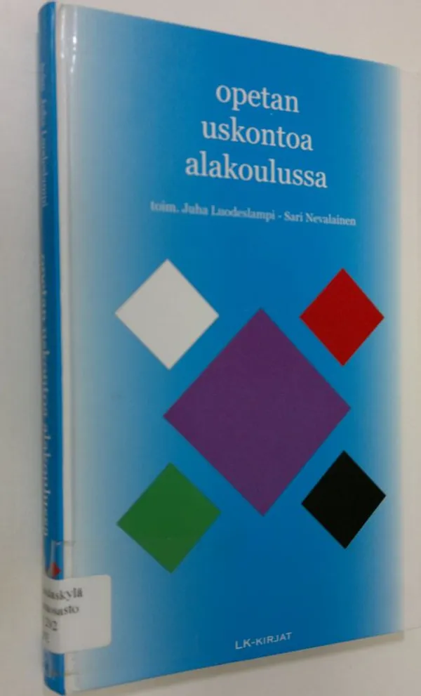 Opetan uskontoa alakoulussa - Luodeslampi, Juha ym. (toim.) | Antikvaari - kirjakauppa verkossa