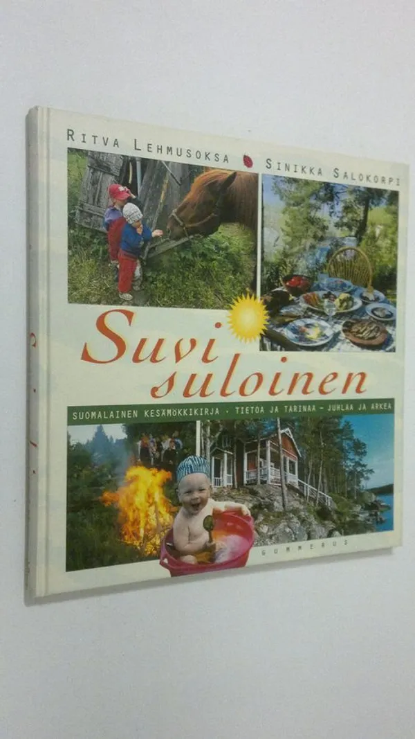 Suvi suloinen : suomalainen kesämökkikirja : tietoa ja tarinaa, juhlaa ja  arkea - Lehmusoksa Ritva | Finlandia Kirja |