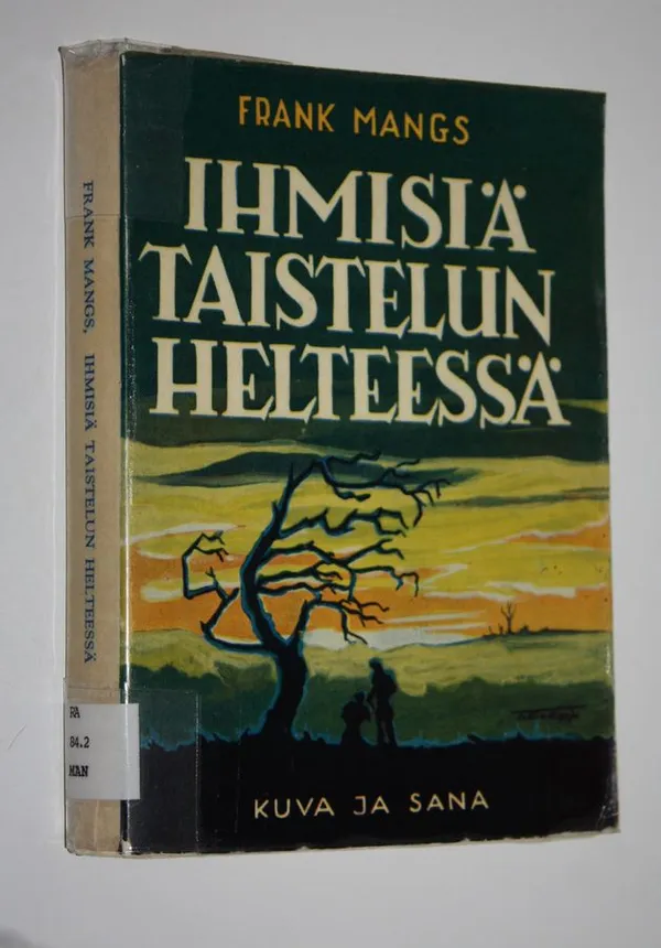 Ihmisiä taistelun helteessä - Mangs, Frank | Finlandia Kirja | Osta Antikvaarista - Kirjakauppa verkossa