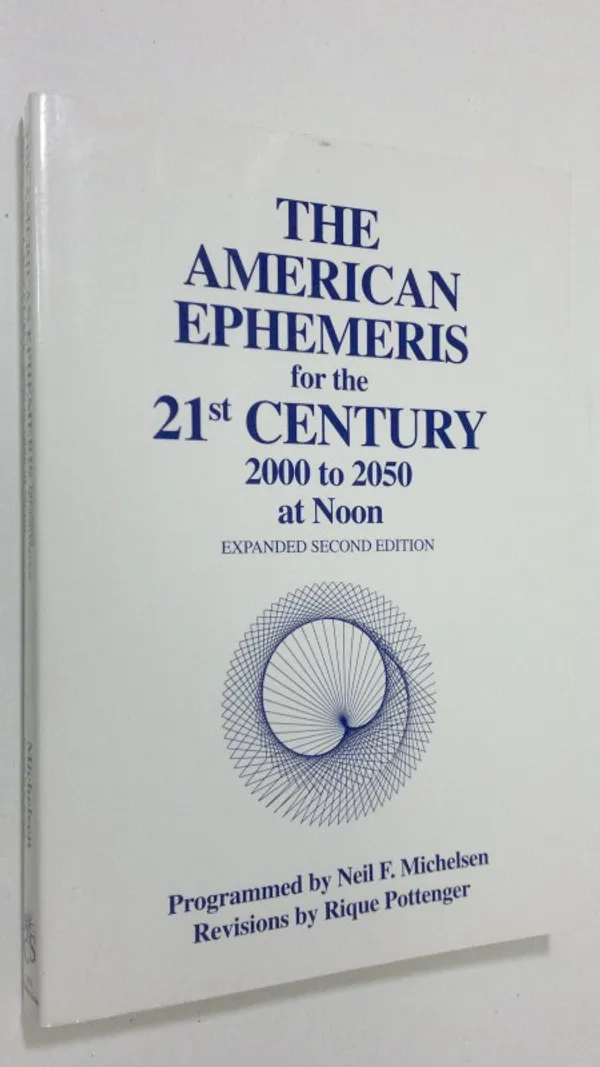 The American Ephemeris for the 21st Century : 2000 to 2050 at Noon - Pottenger, Rique | Finlandia Kirja | Osta Antikvaarista - Kirjakauppa verkossa