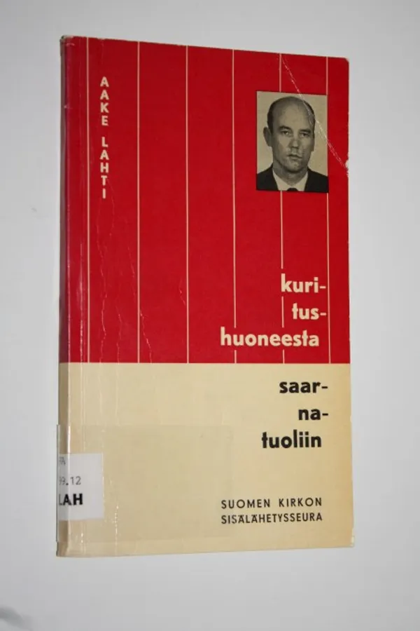 Kuritushuoneesta saarnatuoliin - Lahti, Aake | Finlandia Kirja | Osta Antikvaarista - Kirjakauppa verkossa