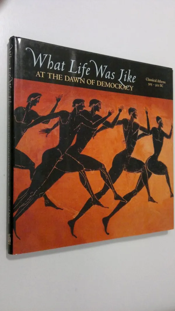 What life was like at the dawn of democracy : Classical Athens 525-322 Bc | Finlandia Kirja | Osta Antikvaarista - Kirjakauppa verkossa