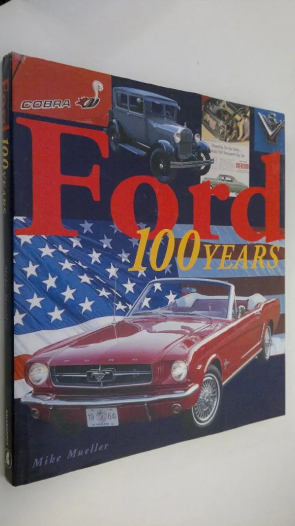 Ford : 100 years - Mueller, Mike | Finlandia Kirja | Osta Antikvaarista - Kirjakauppa verkossa