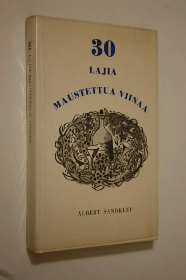 Kolmekymmentä lajia maustettua viinaa vanhojen ohjeiden mukaan - Sandklef, Albert | Finlandia Kirja | Osta Antikvaarista - Kirjakauppa verkossa