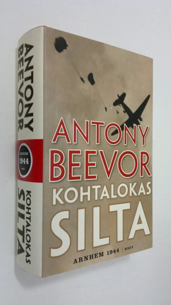 Kohtalokas silta - Arnhem 1944 - Beevor, Antony | Finlandia Kirja | Osta Antikvaarista - Kirjakauppa verkossa