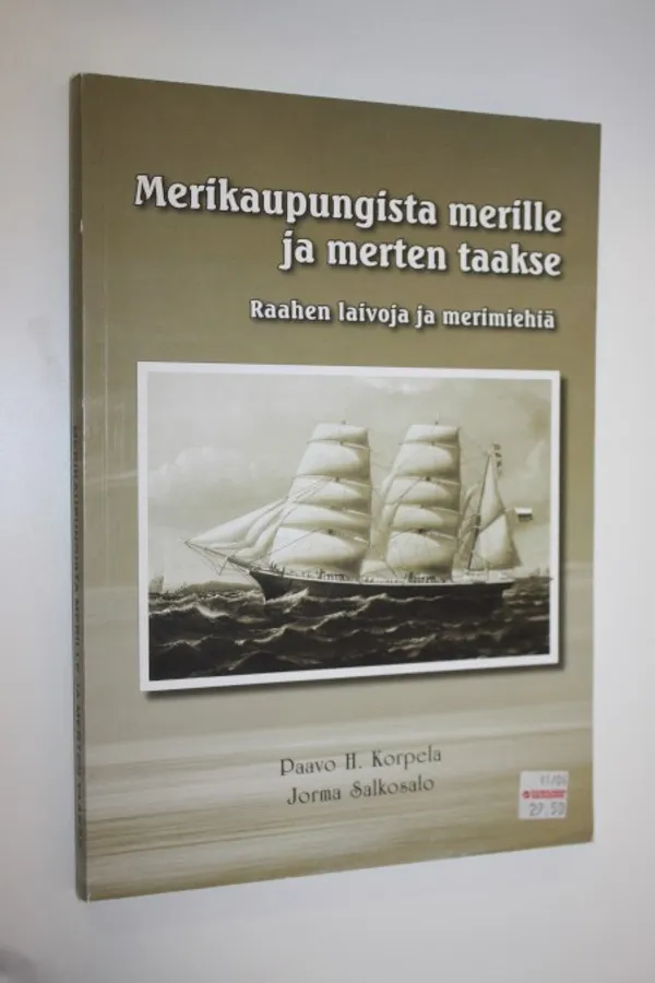 Merikaupungista merille ja merten taakse : Raahen laivoja ja merimiehiä - Korpela, Paavo H | Finlandia Kirja | Osta Antikvaarista - Kirjakauppa verkossa