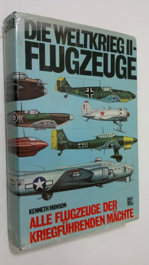 Die Weltkrieg II - flugzeuge : alle flugzeuge der kriegfuhrenden mächte - Munson, Kenneth | Finlandia Kirja | Osta Antikvaarista - Kirjakauppa verkossa