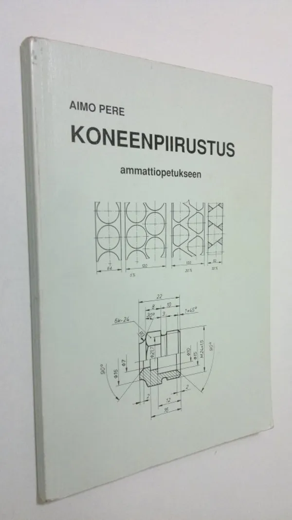 Koneenpiirustus ammattiopetukseen - Pere, Aimo | Finlandia Kirja | Osta Antikvaarista - Kirjakauppa verkossa