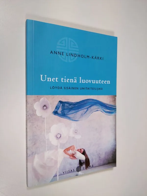 Unet tienä luovuuteen : löydä sisäinen unitaiteilijasi (UUSI) - Lindholm-Kärki, Anne | Antikvaari - kirjakauppa verkossa