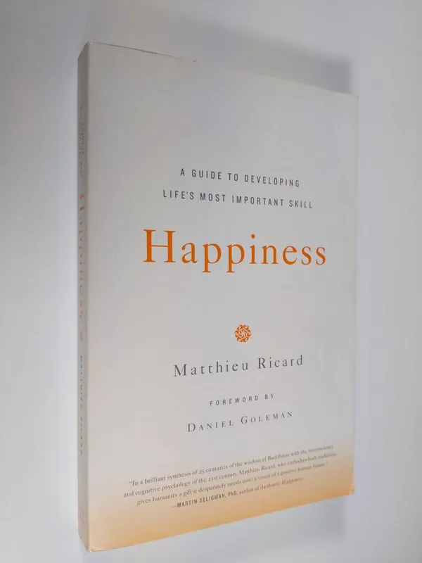 Happiness : a guide to developing life's most important skill - Ricard  Matthieu | Finlandia Kirja | Osta Antikvaarista - Kirjakauppa verkossa