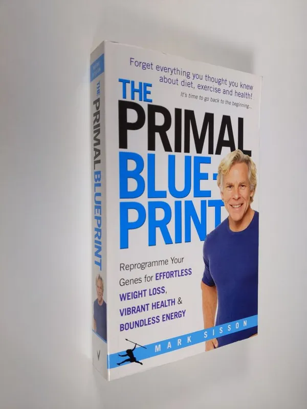 The Primal Blueprint - Reprogramme Your Genes for Effortless Weight Loss, Vibrant Health and Boundless Energy - Sisson, Mark | Finlandia Kirja | Osta Antikvaarista - Kirjakauppa verkossa