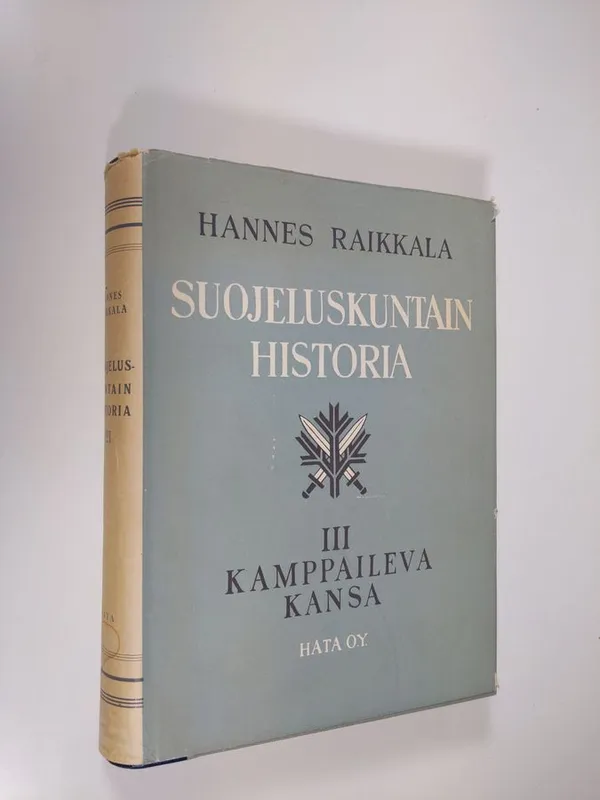 Suojeluskuntain historia 3, Kamppaileva kansa : määrätietoista rakennustyötä rauhanvuosina 1930-1939 sekä sotavuodet 1939-1944 - Raikkala, Hannes | Finlandia Kirja | Osta Antikvaarista - Kirjakauppa verkossa