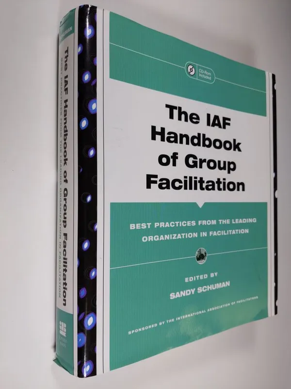 The IAF Handbook of Group Facilitation - Best Practices from the Leading Organization in Facilitation - Schuman  Sandy | Finlandia Kirja | Osta Antikvaarista - Kirjakauppa verkossa