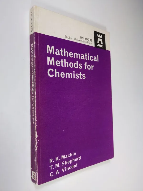 Mathematical Methods for Chemists - Mackie, R. K. ; Shepherd, T. M. ; Vincent, C. A. | Finlandia Kirja | Osta Antikvaarista - Kirjakauppa verkossa