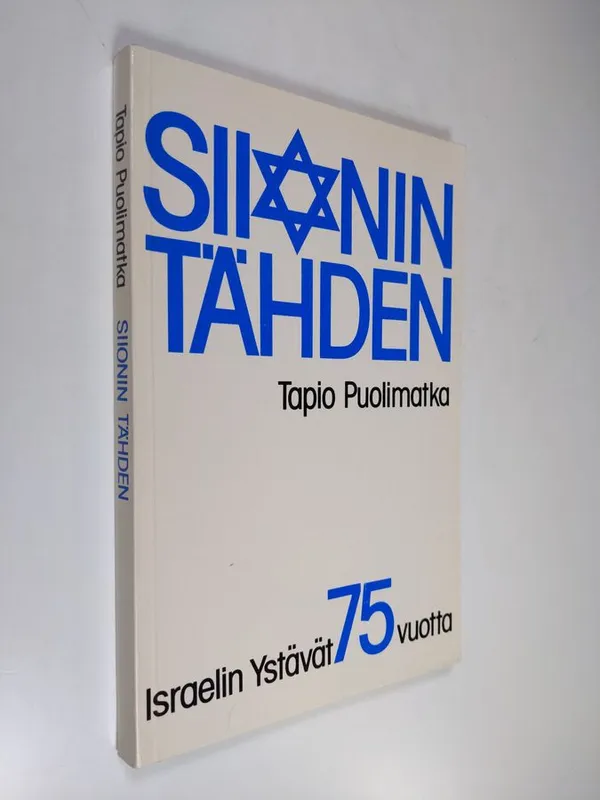 Siionin tähden : 75 vuotta Israelin ystävät - Israels vänner ry:n vaiheita  - Puolimatka Tapio | Finlandia Kirja