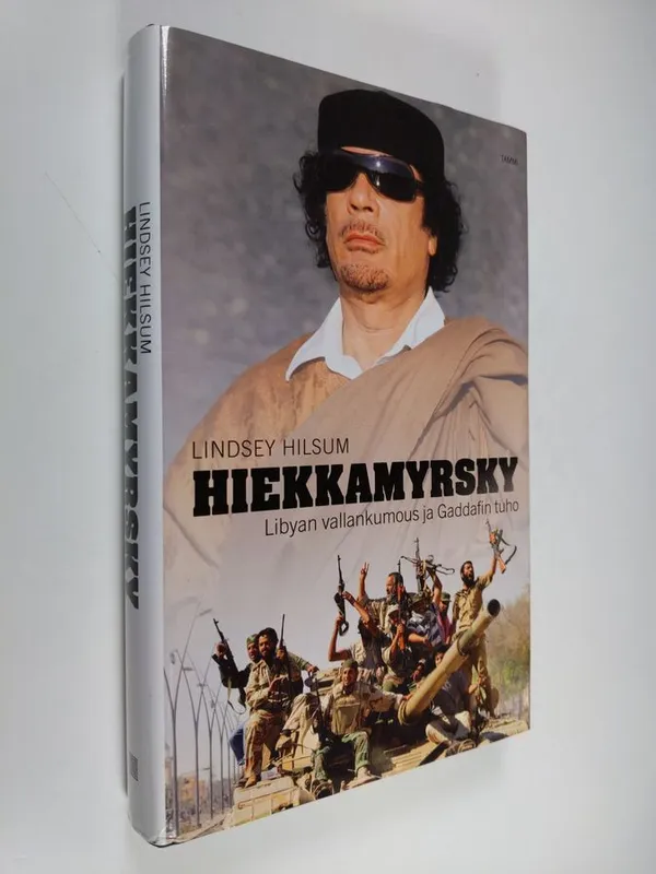 Hiekkamyrsky : Libyan vallankumous ja Gaddafin tuho - Hilsum  Lindsey | Finlandia Kirja | Antikvaari - kirjakauppa verkossa