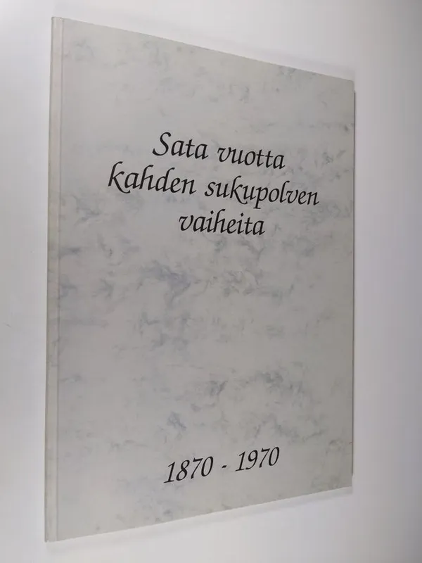 Sata vuotta kahden sukupolven vaiheita 1870-1970 (signeerattu) - Kajander  Maj-Lis | Finlandia Kirja | Osta Antikvaarista - Kirjakauppa verkossa