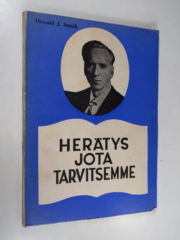 Herätys, jota tarvitsemme - Smith  Oswald J. | Finlandia Kirja | Osta Antikvaarista - Kirjakauppa verkossa