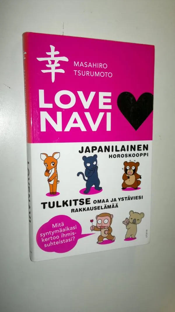 Lovenavi : japanilainen horoskooppi : tulkitse omaa ja ystäviesi  rakkauselämää : mitä syntymäaikasi kertoo ihmissuhteistasi (UUSI) -  Tsurumoto Masahiro |