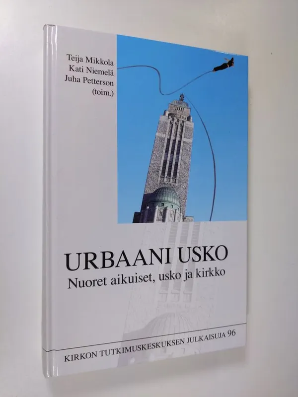 Urbaani usko : nuoret aikuiset, usko ja kirkko - Mikkola Teija ym. (toim.)  | Finlandia Kirja | Osta