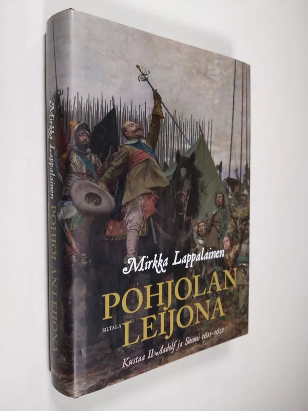 Pohjolan leijona : Kustaa II Adolf ja Suomi 1611-1632 - Lappalainen Mirkka  | Finlandia Kirja | Osta