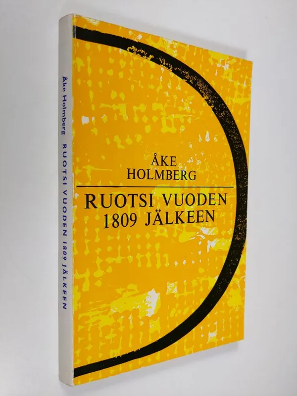 Ruotsi vuoden 1809 jälkeen - Holmberg  Åke | Finlandia Kirja | Antikvaari - kirjakauppa verkossa