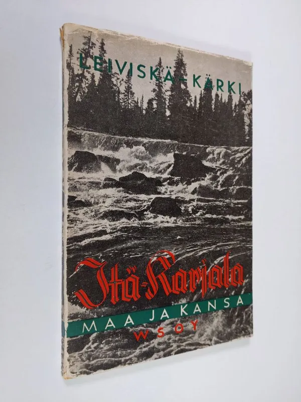 Itä-Karjala : maa ja kansa - Leiviskä, Iivari | Finlandia Kirja | Osta Antikvaarista - Kirjakauppa verkossa