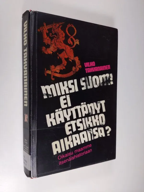 Miksi Suomi ei käyttänyt etsikkoaikaansa : oikaisu Suomen itsenäisyyshistoriaan - Tahvanainen, Vilho | Finlandia Kirja | Osta Antikvaarista - Kirjakauppa verkossa