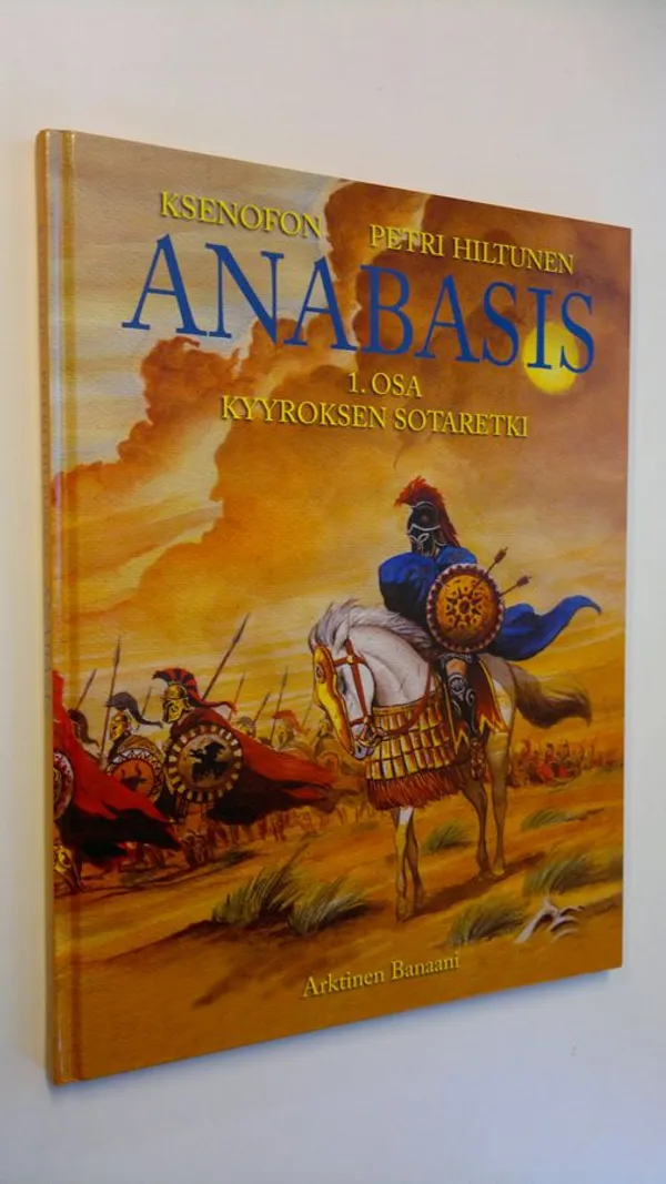 Anabasis 1 osa, Kyyroksen sotaretki (UUSI) - Hiltunen, Petri | Finlandia Kirja | Osta Antikvaarista - Kirjakauppa verkossa