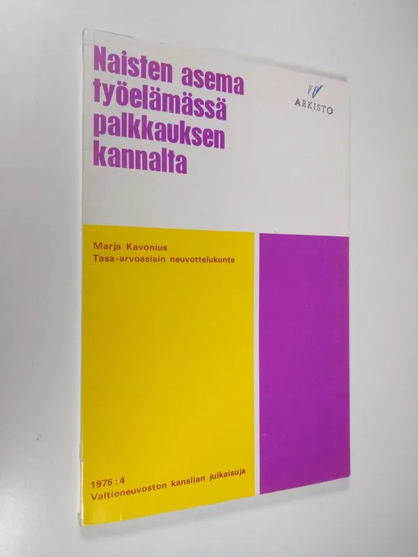 Naisten asema työelämässä palkkauksen kannalta : palkkausperusteet ja  samapalkkaisuus - Kavonius Marja | Finlandia Kirja | Osta Antikvaarista -