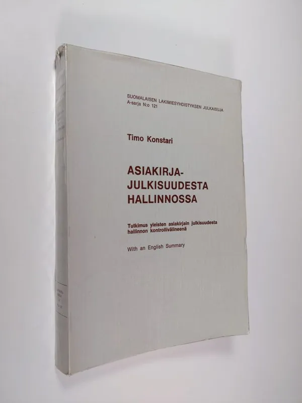 Asiakirjajulkisuudesta hallinnossa : tutkimus yleisten asiakirjain julkisuudesta hallinnon kontrollivälineenä (signeerattu) - Konstari, Timo | Finlandia Kirja | Osta Antikvaarista - Kirjakauppa verkossa