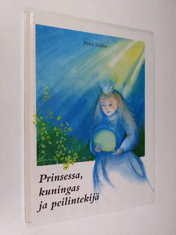 Prinsessa, kuningas ja peilintekijä - Szabo  Petra | Finlandia Kirja | Antikvaari - kirjakauppa verkossa